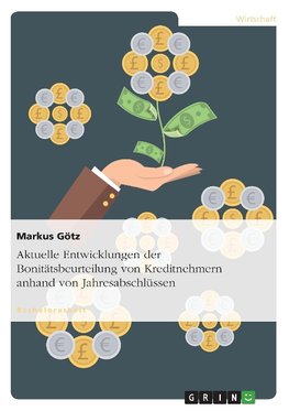 Aktuelle Entwicklungen der Bonitätsbeurteilung von Kreditnehmern anhand von Jahresabschlüssen