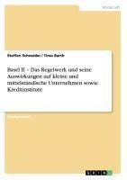 Basel II - Das Regelwerk und seine Auswirkungen auf kleine und mittelständische Unternehmen sowie Kreditinstitute