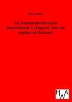 Die Handelsbeziehungen Deutschlands zu England und den englischen Kolonien