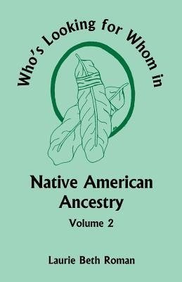 Who's Looking for Whom in Native American Ancestry, Volume 2