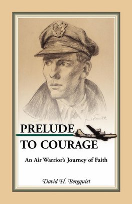 Prelude to Courage, An Air Warrior's Journey of Faith