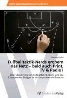 Fußballtaktik-Nerds erobern das Netz - bald auch Print, TV & Radio?