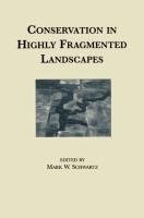 Conservation in Highly Fragmented Landscapes