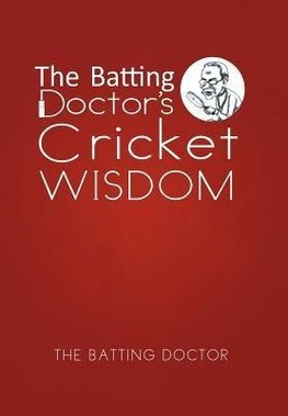 The Batting Doctor's Cricket Wisdom