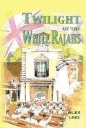 Twilight of the White Rajahs