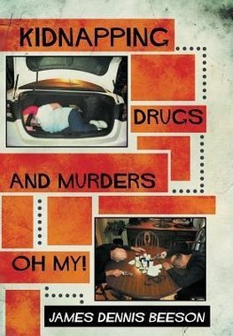 Kidnapping, Drugs, and Murders, Oh My!