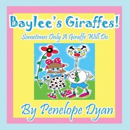 Baylee's Giraffes! Sometimes Only a Giraffe Will Do