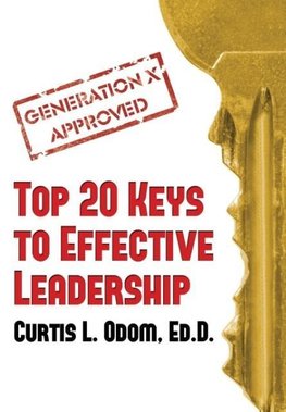 Generation X Approved - Top 20 Keys to Effective Leadership