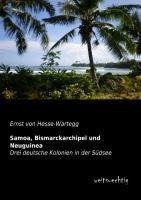 Samoa, Bismarckarchipel und Neuguinea