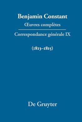 ¿uvres complètes, IX, Correspondance générale 1813¿1815