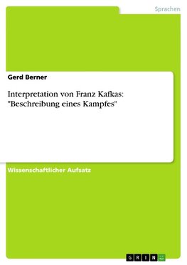 Interpretation von Franz Kafkas: "Beschreibung eines Kampfes"