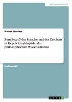 Zum Begriff der Sprache und des Zeichens in Hegels Enzyklopädie der philosophischen Wissenschaften