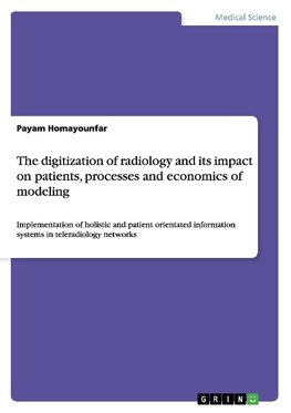 The digitization of radiology and its impact on patients, processes and economics of modeling