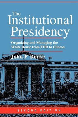 Burke, J: Institutional Presidency 2e