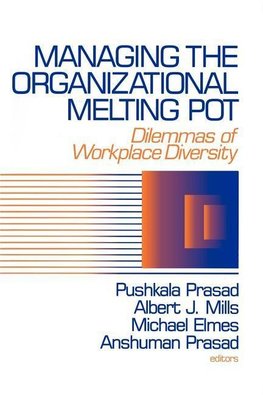 Prasad, P: Managing the Organizational Melting Pot