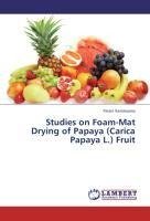 Studies on Foam-Mat Drying of Papaya (Carica Papaya L.) Fruit