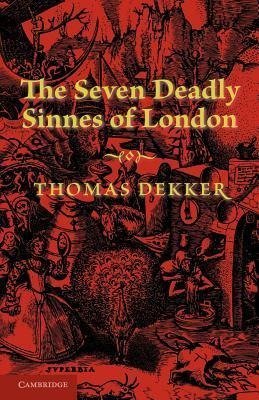 The Seven Deadly Sinnes of London. by Thomas Dekker