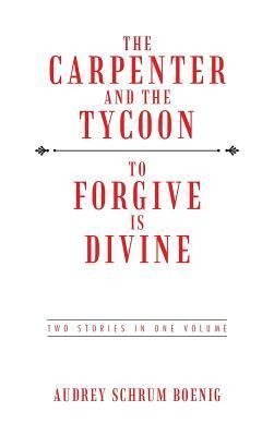 The Carpenter and the Tycoon/To Forgive Is Divine