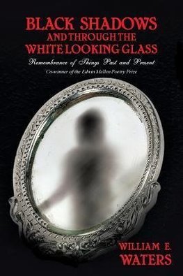 Black Shadows and Through the White Looking Glass