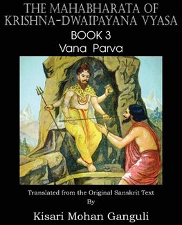 The Mahabharata of Krishna-Dwaipayana Vyasa Book 3 Vana Parva