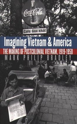 Bradley, M:  Imagining Vietnam and America