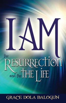 I Am the Resurrection and the Life