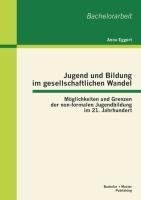 Jugend und Bildung im gesellschaftlichen Wandel: Möglichkeiten und Grenzen der non-formalen Jugendbildung im 21. Jahrhundert