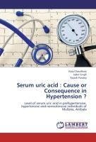 Serum  uric acid : Cause or Consequence in Hypertension ?