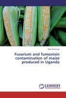 Fusarium and fumonisin contamination of maize produced in Uganda