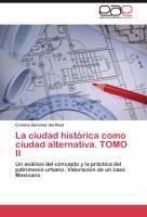 La ciudad histórica como ciudad alternativa. TOMO II