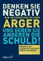 Denken Sie negativ, unterdrücken Sie Ihren Ärger und geben Sie anderen die Schuld