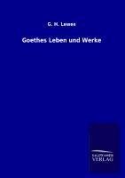 Goethes Leben und Werke