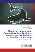 Studies on Influences of Organophosphate Pesticides on Reproductive Activities of Female Common Carp