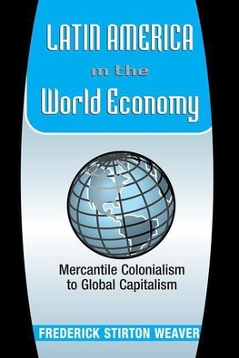 Weaver, F: Latin America In The World Economy