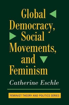 Eschle, C: Global Democracy, Social Movements, And Feminism