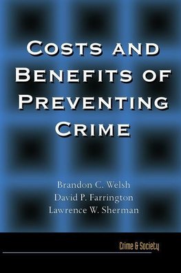 Welsh, B: Costs and Benefits of Preventing Crime