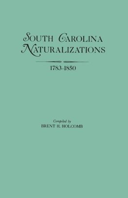 South Carolina Naturalizations, 1783-1850