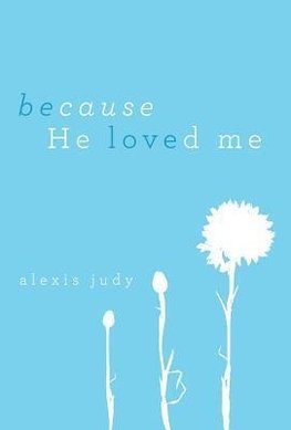 Because He Loved Me