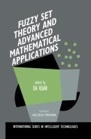 Fuzzy Set Theory and Advanced Mathematical Applications