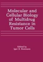 Molecular and Cellular Biology of Multidrug Resistance in Tumor Cells