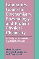 Laboratory Guide to Biochemistry, Enzymology, and Protein Physical Chemistry