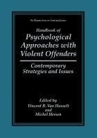 Handbook of Psychological Approaches with Violent Offenders