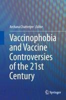 Vaccinophobia and Vaccine Controversies of the 21st Century