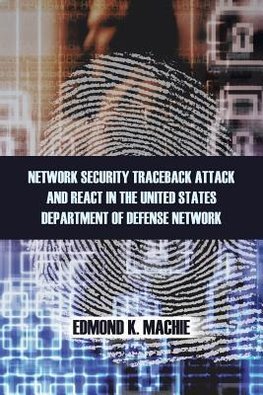 Network Security Traceback Attack and React in the United States Department of Defense Network