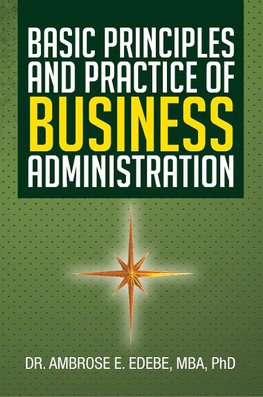 Basic Principles and Practice of Business Administration