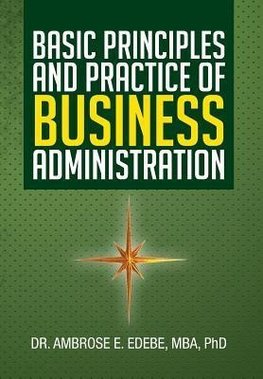 Basic Principles and Practice of Business Administration