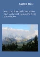 Auch am Rand ist in der Mitte - eine (nicht nur) literarische Reise durch Irland