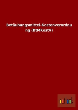 Betäubungsmittel-Kostenverordnung (BtMKostV)