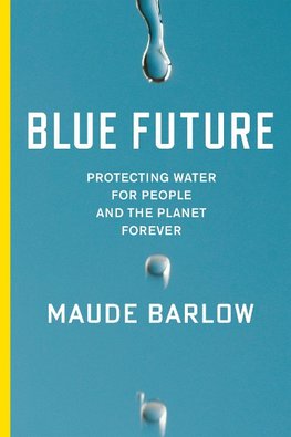 Blue Future: Protecting Water for People and the Planet Forever