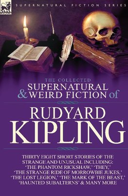 The Collected Supernatural and Weird Fiction of Rudyard Kipling